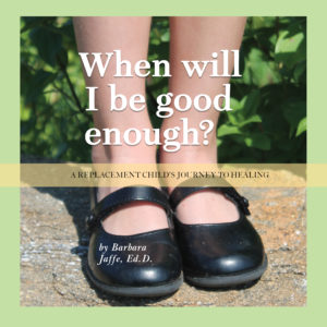 Barbara Jaffe When Will I Be Good Enough Replacement Child book